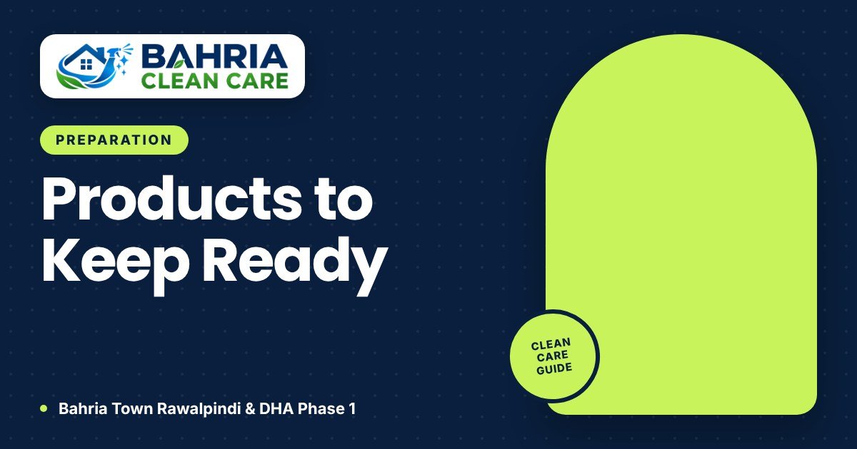Cleaning Products to Keep Ready Before Your Cleaner Arrives - Bahria Clean Care guide