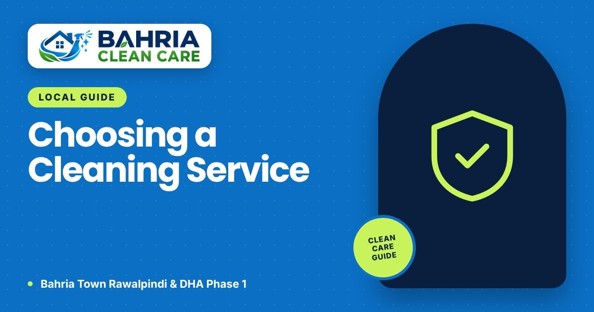 How to Choose a Cleaning Service in Bahria Town Rawalpindi: 10 Questions to Ask - Bahria Clean Care guide