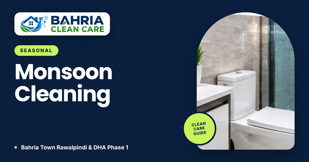 Monsoon Home Cleaning: Prevent Mould and Damp Smells in Rawalpindi - Bahria Clean Care guide
