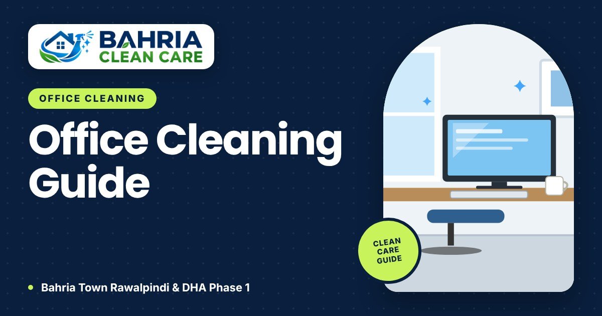 Office Cleaning Services in Bahria Town Rawalpindi: A Complete Guide (Phases 1–8) - Bahria Clean Care